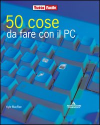 Cinquanta cose da fare con il PC