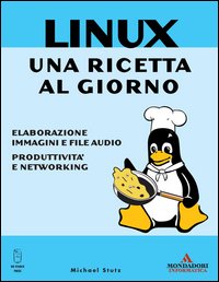 Linux. Una ricetta al giorno. Elaborazione immagini e file audio, produttività e networking