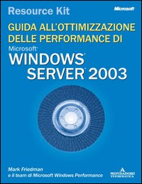 Windows Server 2003 Resorce Kit. Guida all'ottimizzazione delle performance