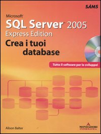 Microsoft SQL Server 2005. Express edition. Crea i tuoi database