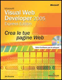 Microsoft Visual Web Developer 2005 Express. Crea le tue pagine Web