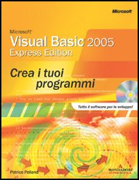 Microsoft Visual Basic 2005 Express. Crea i tuoi programmi