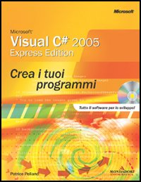 Microsoft Visual C# 2005 Express. Crea i tuoi programmi