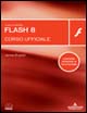 Macromedia Flash 8. Corso ufficiale