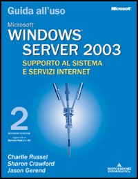 Windows Server 2003. Supporto al sistema e servizi Internet. Guida all'uso