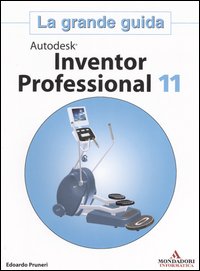 Autodesk Inventor Professional 11. La grande guida