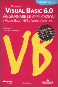 Visual Basic 6.0. Aggiornare le applicazioni a Visula Basic.NET e Visual Basic 2005