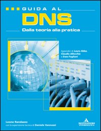 Guida al DNS. Dalla teoria alla pratica