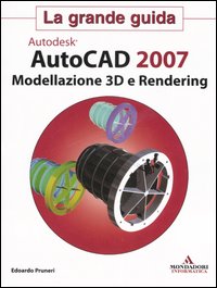 Autodesk Autocad 2007. Modellazione 3D e Rendering