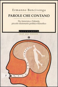 Parole che contano. Da amicizia a volontà, piccolo dizionario politico-filosofico