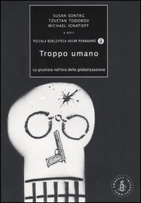 Troppo umano. La giustizia nell'era della globalizzazione