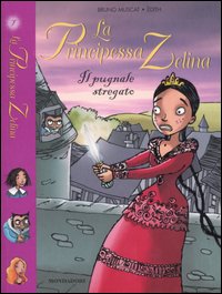 Il pugnale stregato. La principessa Zelina. Vol. 7