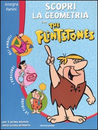 Scopri la geometria con the Flintstones. Per il 1° biennio