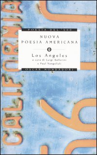 Nuova poesia americana. Los Angeles. Testo inglese a fronte