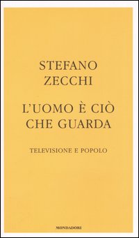 L'uomo è ciò che guarda. Televisione e popolo