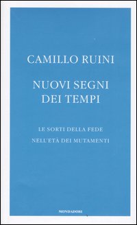 Nuovi segni dei tempi. Le sorti della fede nell'età dei mutamenti