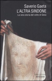 L'altra Sindone. La vera storia del volto di Gesù