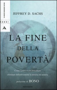 La fine della povertà. Come i paesi ricchi potrebbero eliminare definitivamente la miseria dal pianeta