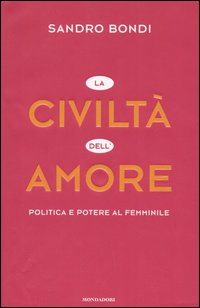 La civiltà dell'amore. Politica e potere al femminile