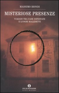 Misteriose presenze. Viaggio tra case infestate e luoghi maledetti