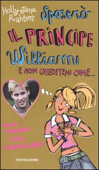Sposerò il principe William e non chiedetemi come...