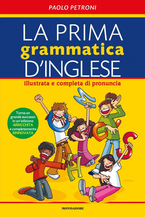 La prima grammatica d'inglese. Illustrata e completa di pronuncia