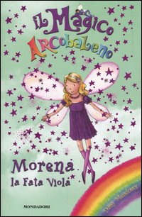 Morena, la fata viola. Il magico arcobaleno. Vol. 7