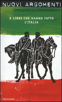 Nuovi argomenti. Vol. 33: Otto libri che hanno fatto l'Italia