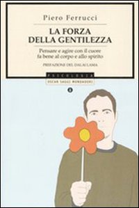 La forza della gentilezza. Pensare e agire con il cuore fa bene al corpo e allo spirito