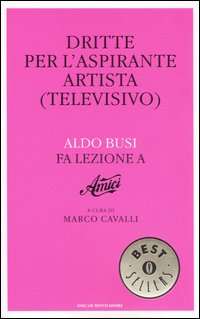 Dritte per l'aspirante artista (televisivo). Aldo Busi fa lezione a «Amici»