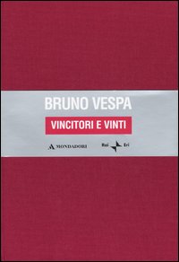 Vincitori e vinti. Le stagioni dell'odio. Dalle leggi razziali a Prodi e Berlusconi