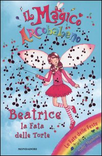Beatrice la fata delle torte. Il magico arcobaleno. Vol. 8