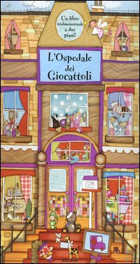 L'ospedale dei giocattoli. Libro tridimensionale