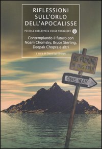 Riflessioni sull'orlo dell'Apocalisse. Contemplando il futuro con Noam Chomsky, Bruce Sterling, Deepak Chopra e altri