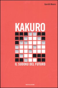 Kakuro. Il Sudoku del futuro