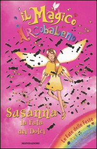 Susanna la fata dei dolci. Il magico arcobaleno. Vol. 11