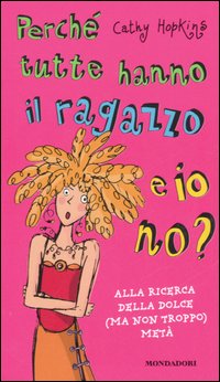 Perché tutte hanno il ragazzo e io no? Alla ricerca della dolce ma non troppo metà