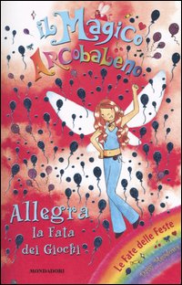 Allegra, la fata dei giochi. Il magico arcobaleno. Vol. 12