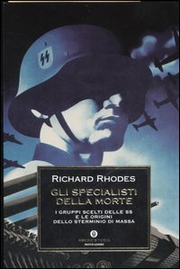 Gli specialisti della morte. I gruppi scelti delle SS e le origini dello sterminio di massa