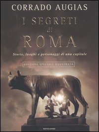 I segreti di Roma. Storie, luoghi e personaggi di una capitale