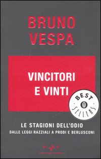Vincitori e vinti. Le stagioni dell'odio. Dalle leggi razziali a Prodi e Berlusconi