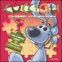 Cilindro, il coniglio atleta. Cuccioli! Libro puzzle