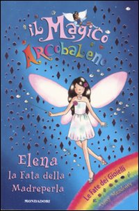 Elena la fata della madreperla. Il magico arcobaleno. Vol. 15