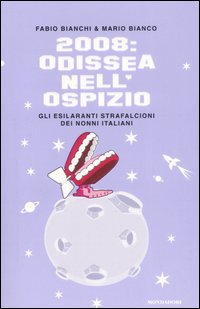 2008: Odissea nell'ospizio. Gli esilaranti strafalcioni dei nonni italiani