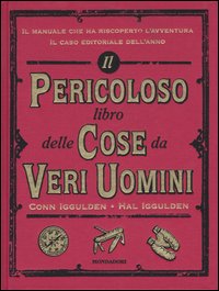 Il pericoloso libro delle cose da veri uomini