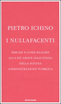 I nullafacenti. Perché e come reagire alla più grave ingiustizia della nostra amministrazione pubblica