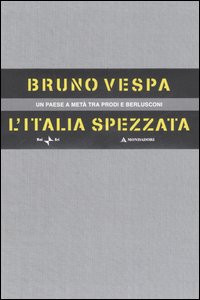 L'Italia spezzata. Un paese a metà tra Prodi e Berlusconi. Cofanetto