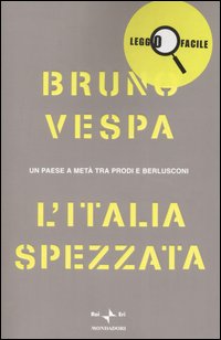 L'Italia spezzata. Un paese a metà tra Prodi e Berlusconi