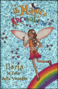 Ilaria la fata delle vacanze. Il magico arcobaleno