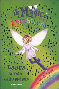Laura la fata dell'ametista. Il magico arcobaleno. Vol. 19